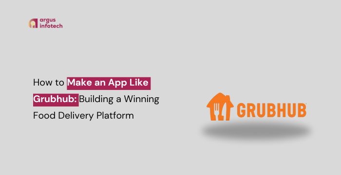 How to Make an App Like Grubhub