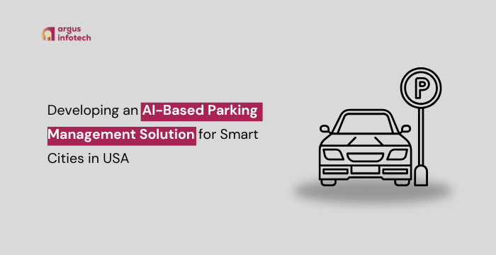 Developing an AI-Based Parking Management Solution for Smart Cities in USA